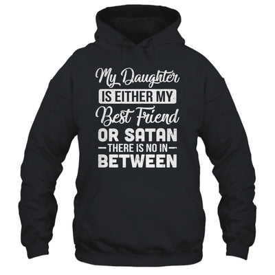 My Daughter Is Either My Best Friend Or Satan mom Funny Shirt & Tank Top | teecentury