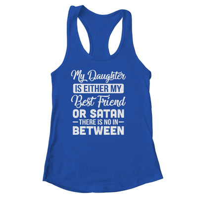 My Daughter Is Either My Best Friend Or Satan mom Funny Shirt & Tank Top | teecentury