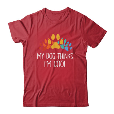 My Dog Thinks I'm Cool Funny Dog Lover Shirt & Tank Top | teecentury