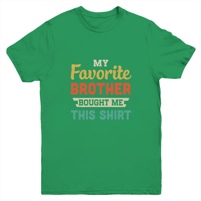 My Favorite Brother Bought Me This Shirt Funny Sister Gift Youth Youth Shirt | Teecentury.com