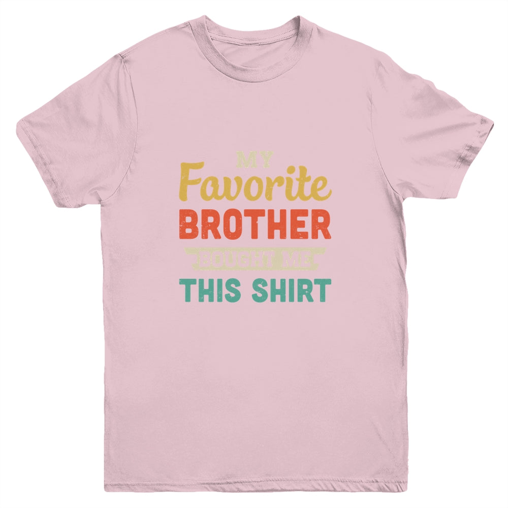 My Favorite Brother Bought Me This Shirt Funny Sister Gift Youth Youth Shirt | Teecentury.com