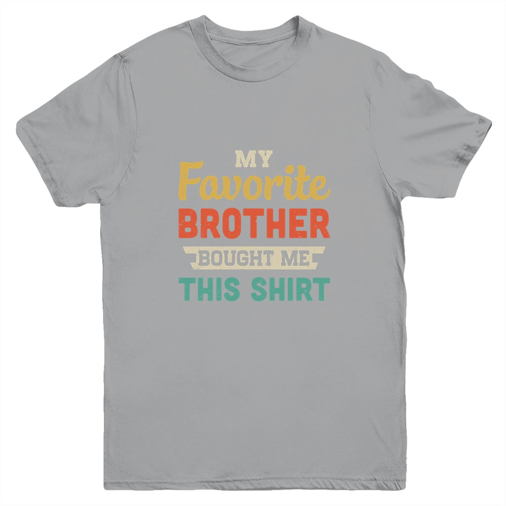 My Favorite Brother Bought Me This Shirt Funny Sister Gift Youth Youth Shirt | Teecentury.com