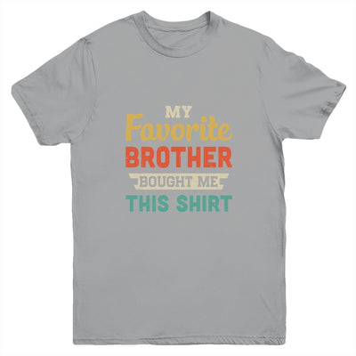 My Favorite Brother Bought Me This Shirt Funny Sister Gift Youth Youth Shirt | Teecentury.com