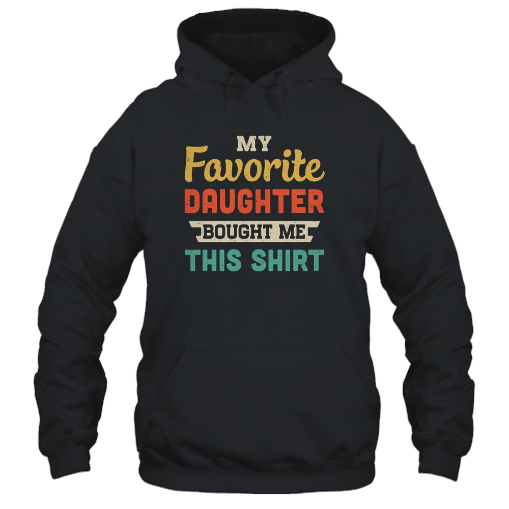 My Favorite Daughter Bought Me This Shirt Funny Dad Mom Gift T-Shirt & Hoodie | Teecentury.com