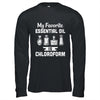 My Favorite Essential Oil Is Chloroform T-Shirt & Hoodie | Teecentury.com