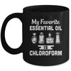 My Favorite Essential Oil Is Chloroform Mug Coffee Mug | Teecentury.com
