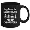 My Favorite Essential Oil Is Chloroform Mug Coffee Mug | Teecentury.com