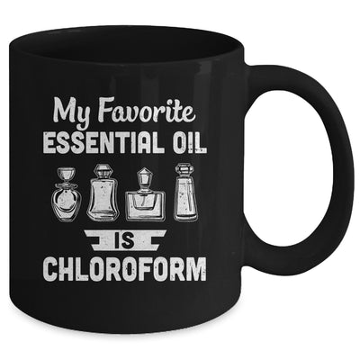 My Favorite Essential Oil Is Chloroform Mug Coffee Mug | Teecentury.com
