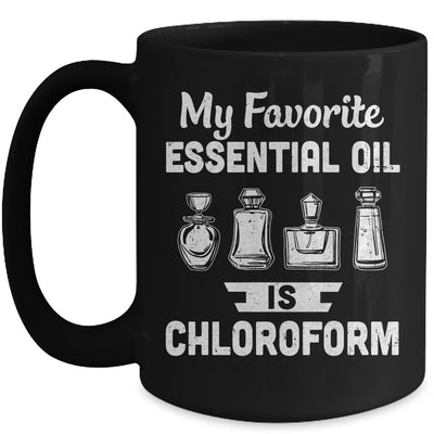 My Favorite Essential Oil Is Chloroform Mug Coffee Mug | Teecentury.com