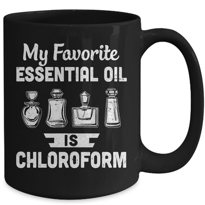 My Favorite Essential Oil Is Chloroform Mug Coffee Mug | Teecentury.com