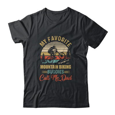 My Favorite Mountain Biking Buddies Call Me Dad Fathers Day T-Shirt & Hoodie | Teecentury.com