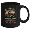 My Favorite Mountain Biking Buddies Call Me Dad Fathers Day Mug Coffee Mug | Teecentury.com