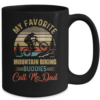 My Favorite Mountain Biking Buddies Call Me Dad Fathers Day Mug Coffee Mug | Teecentury.com