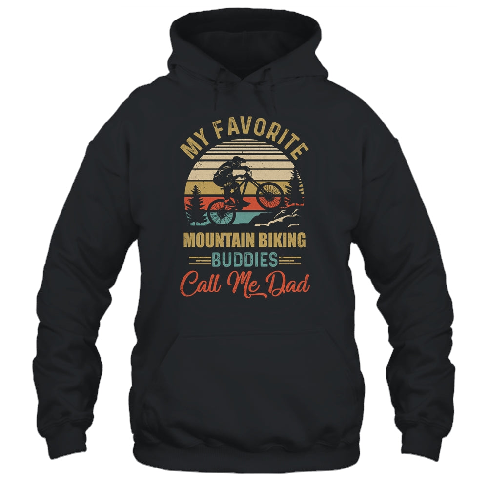 My Favorite Mountain Biking Buddies Call Me Dad Fathers Day T-Shirt & Hoodie | Teecentury.com