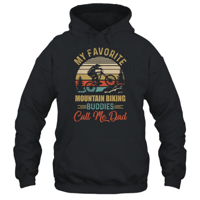 My Favorite Mountain Biking Buddies Call Me Dad Fathers Day T-Shirt & Hoodie | Teecentury.com