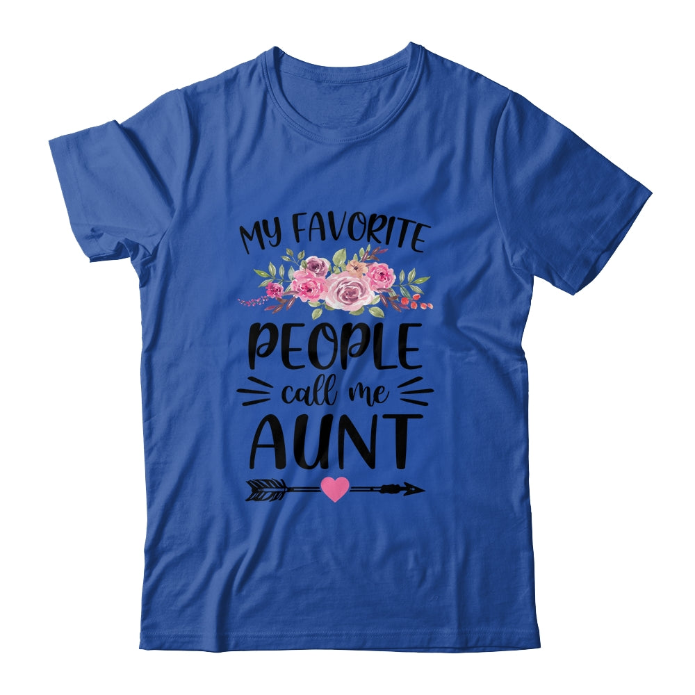 My Favorite People Call Me Aunt Floral Aunt Mother's Day T-Shirt My Favorite People Call Me Aunt Floral Aunt Mother's Day T-Shirt
