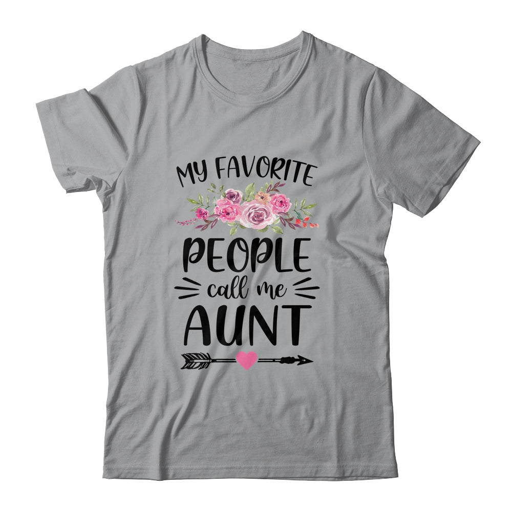 My Favorite People Call Me Aunt Floral Aunt Mother's Day T-Shirt My Favorite People Call Me Aunt Floral Aunt Mother's Day T-Shirt