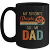 My Favorite People Call Me Dad Funny Fathers Day Mug Coffee Mug | Teecentury.com