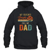 My Favorite People Call Me Dad Funny Fathers Day T-Shirt & Hoodie | Teecentury.com