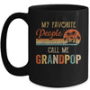 My Favorite People Call Me Grandpop Funny Fathers Day Mug Coffee Mug | Teecentury.com