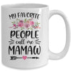My Favorite People Call Me Mamaw Mother's Day Floral Mug Coffee Mug | Teecentury.com