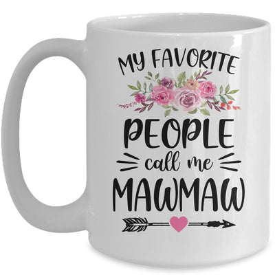 My Favorite People Call Me MawMaw Mother's Day Floral Mug Coffee Mug | Teecentury.com