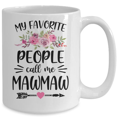 My Favorite People Call Me MawMaw Mother's Day Floral Mug Coffee Mug | Teecentury.com