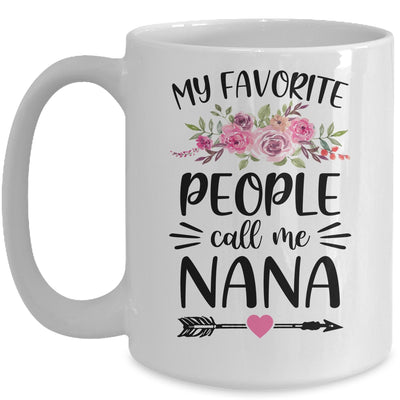 My Favorite People Call Me Nana Mother's Day Floral Mug Coffee Mug | Teecentury.com