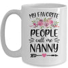 My Favorite People Call Me Nanny Mother's Day Floral Mug Coffee Mug | Teecentury.com