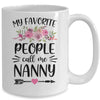 My Favorite People Call Me Nanny Mother's Day Floral Mug Coffee Mug | Teecentury.com