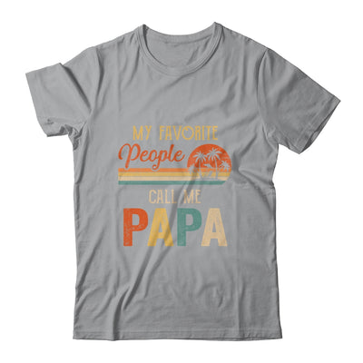 My Favorite People Call Me Papa Funny Fathers Day T-Shirt & Hoodie | Teecentury.com