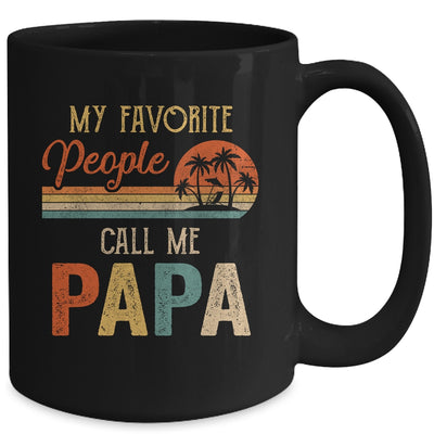 My Favorite People Call Me Papa Funny Fathers Day Mug Coffee Mug | Teecentury.com
