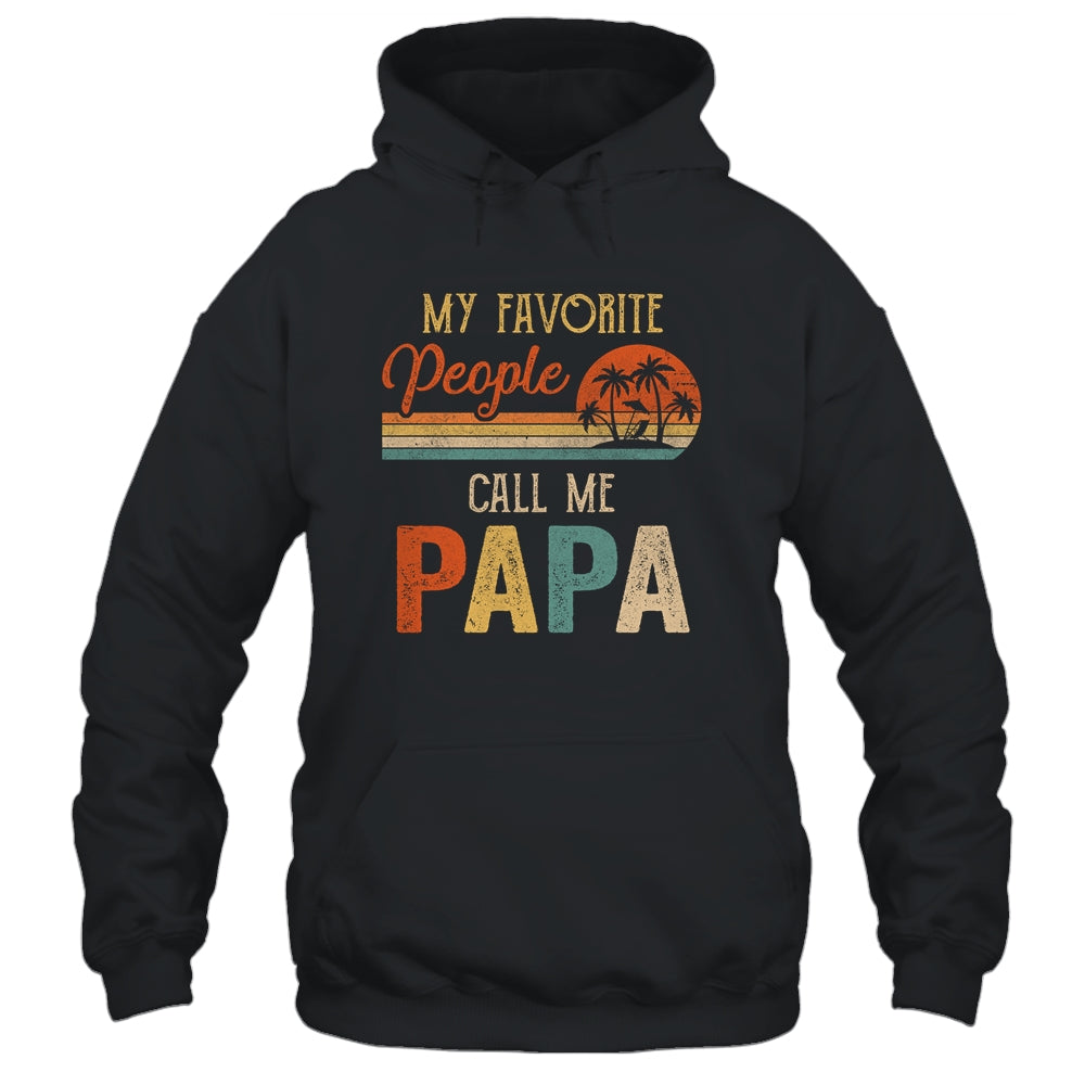My Favorite People Call Me Papa Funny Fathers Day T-Shirt & Hoodie | Teecentury.com