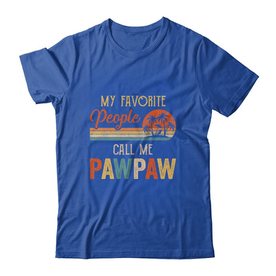 My Favorite People Call Me Pawpaw Funny Fathers Day T-Shirt & Hoodie | Teecentury.com