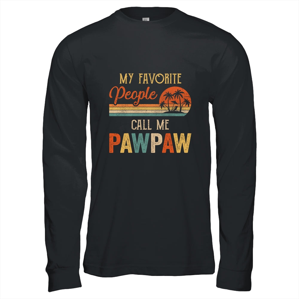 My Favorite People Call Me Pawpaw Funny Fathers Day T-Shirt & Hoodie | Teecentury.com