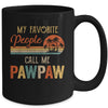 My Favorite People Call Me Pawpaw Funny Fathers Day Mug Coffee Mug | Teecentury.com