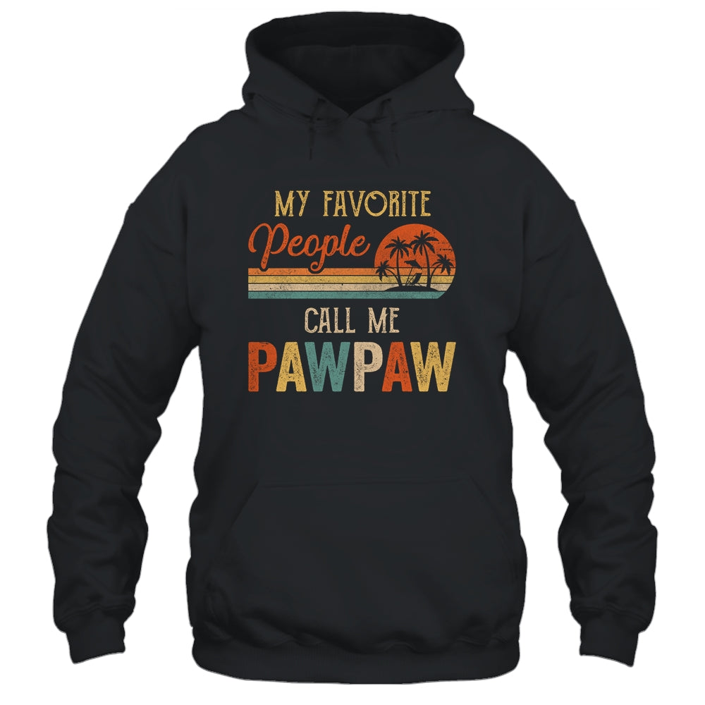 My Favorite People Call Me Pawpaw Funny Fathers Day T-Shirt & Hoodie | Teecentury.com