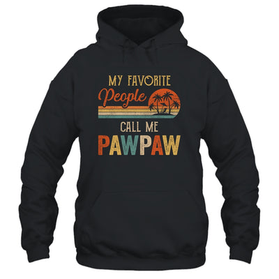 My Favorite People Call Me Pawpaw Funny Fathers Day T-Shirt & Hoodie | Teecentury.com