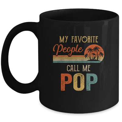 My Favorite People Call Me Pop Funny Fathers Day Mug Coffee Mug | Teecentury.com