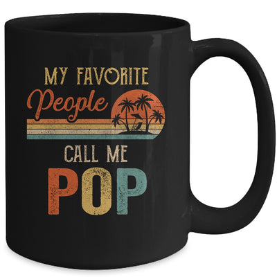 My Favorite People Call Me Pop Funny Fathers Day Mug Coffee Mug | Teecentury.com