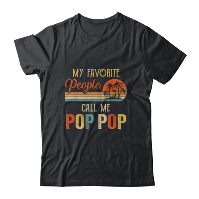 My Favorite People Call Me Pop Pop Funny Fathers Day T-Shirt & Hoodie | Teecentury.com