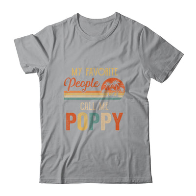 My Favorite People Call Me Poppy Funny Fathers Day T-Shirt & Hoodie | Teecentury.com