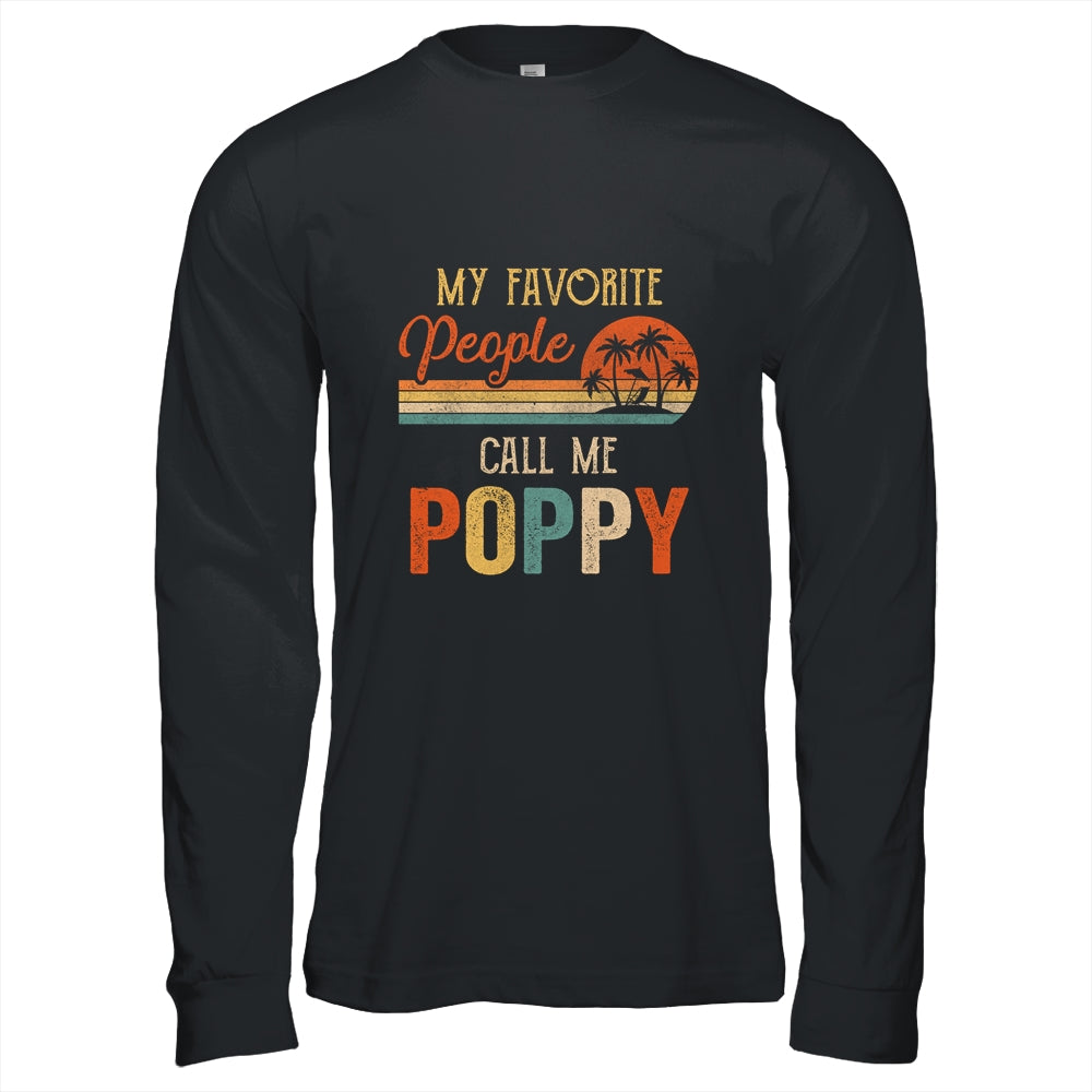 My Favorite People Call Me Poppy Funny Fathers Day T-Shirt & Hoodie | Teecentury.com