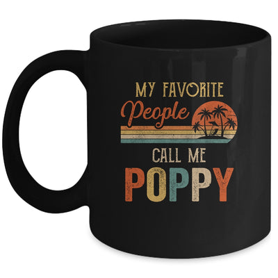 My Favorite People Call Me Poppy Funny Fathers Day Mug Coffee Mug | Teecentury.com
