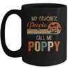 My Favorite People Call Me Poppy Funny Fathers Day Mug Coffee Mug | Teecentury.com