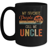 My Favorite People Call Me Uncle Funny Fathers Day Mug Coffee Mug | Teecentury.com