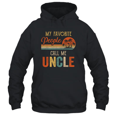 My Favorite People Call Me Uncle Funny Fathers Day T-Shirt & Hoodie | Teecentury.com