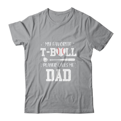 My Favorite T-Ball Player Calls Me Dad Baseball T-Shirt & Hoodie | Teecentury.com