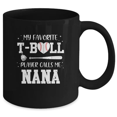 My Favorite T-Ball Player Calls Me Nana Baseball Mug Coffee Mug | Teecentury.com