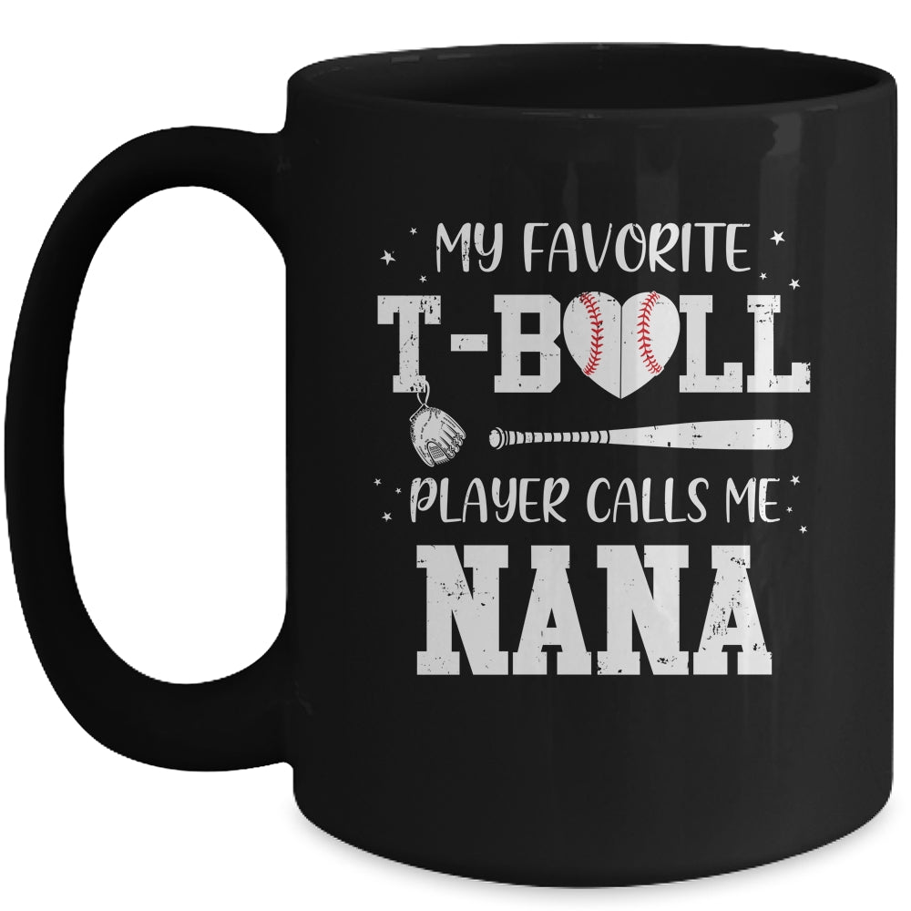 My Favorite T-Ball Player Calls Me Nana Baseball Mug Coffee Mug | Teecentury.com